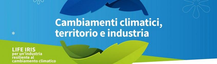 Cambiamenti climatici territorio e industria: conferenza finale progetto life IRIS